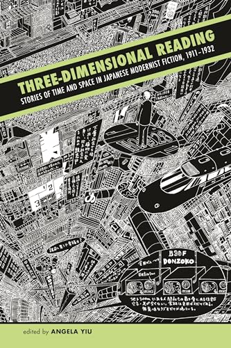 9780824836627: Three-Dimensional Reading: Stories of Time and Space in Japanese Modernist Fiction, 1911-1932