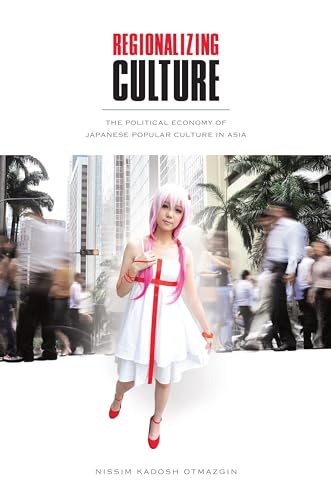 Stock image for Regionalizing Culture: The Political Economy of Japanese Popular Culture in Asia for sale by Books From California
