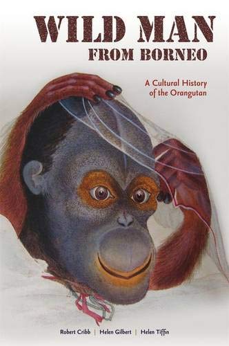 Beispielbild fr Wild Man from Borneo : A Cultural History of the Orangutan zum Verkauf von Better World Books: West