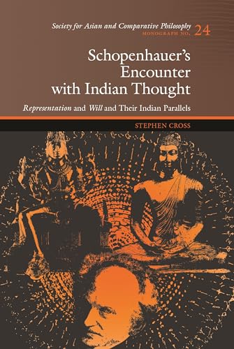 Stock image for Schopenhauer's Encounter with Indian Thought Society for Asian and Comparative Philosophy Monographs Representation and Will and Their Indian Parallels for sale by PBShop.store UK