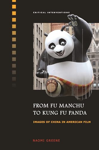 Imagen de archivo de From Fu Manchu to Kung Fu Panda: Images of China in American Film (Critical Interventions) a la venta por Weird Books