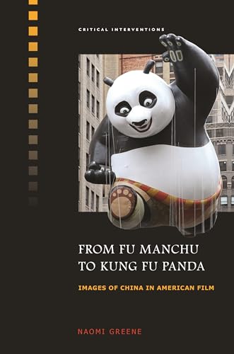 Stock image for From Fu Manchu to Kung Fu Panda: Images of China in American Film (Critical Interventions) for sale by Weird Books