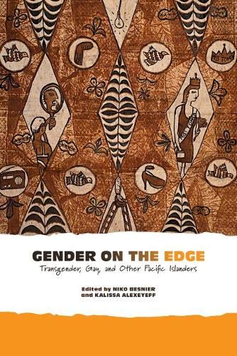 Gender on the Edge: Transgender, Gay, and Other Pacific Islanders - Niko Besnier
