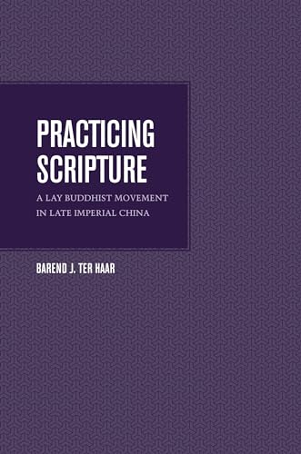Stock image for Practicing Scripture: A Lay Buddhist Movement in Late Imperial China for sale by THE SAINT BOOKSTORE