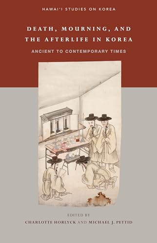 9780824839680: Death, Mourning, and Afterlife in Korea: Ancient to Contemporary Times (Hawai'I Studies on Korea)