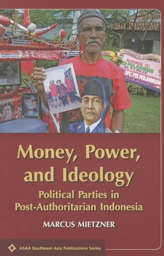 9780824839697: Money, Power, and Ideology: Political Parties in Post-Authoritarian Indonesia (ASAA Southeast Asia Publications)