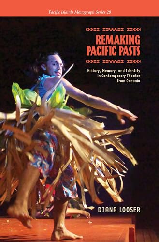 Beispielbild fr REMAKING PACIFIC PASTS. History, Memory, and Identity in Contemporary Theater from Oceania. zum Verkauf von Sainsbury's Books Pty. Ltd.