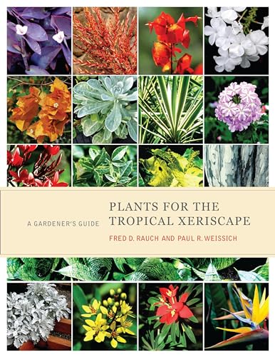 Stock image for Plants for the Tropical Xeriscape: A Gardener's Guide for sale by Kellogg Creek Books