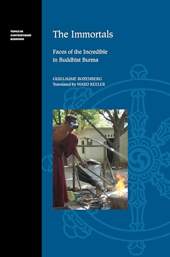 Imagen de archivo de The Immortals: Faces of the Incredible in Buddhist Burma a la venta por Revaluation Books