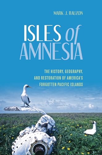 Stock image for Isles of Amnesia: The History, Geography, and Restoration of Americas Forgotten Pacific Islands (A Latitude 20 Book) for sale by Zoom Books Company