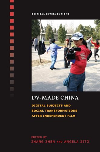 Stock image for DV-Made China: Digital Subjects and Social Transformations after Independent Film (Critical Interventions) for sale by Jenson Books Inc