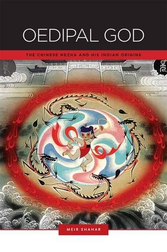 Imagen de archivo de Oedipal God: The Chinese Nezha and His Indian Origins a la venta por THE SAINT BOOKSTORE