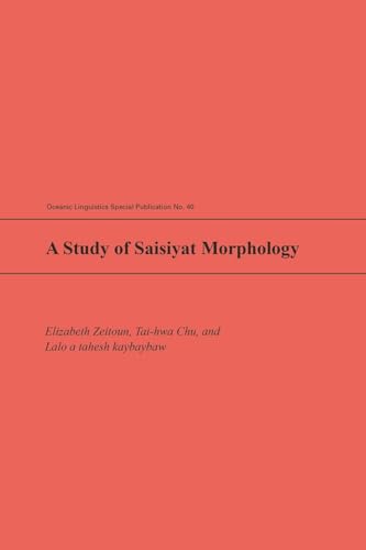 Beispielbild fr A Study of Saisiyat Morphology zum Verkauf von Michener & Rutledge Booksellers, Inc.