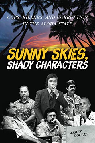 Stock image for Sunny Skies, Shady Characters: Cops, Killers, and Corruption in the Aloha State (A Latitude 20 Book) for sale by HPB-Emerald