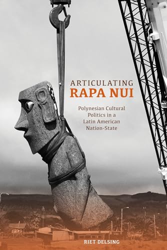 9780824851682: Articulating Rapa Nui: Polynesian Cultural Politics in a Latin American Nation-State