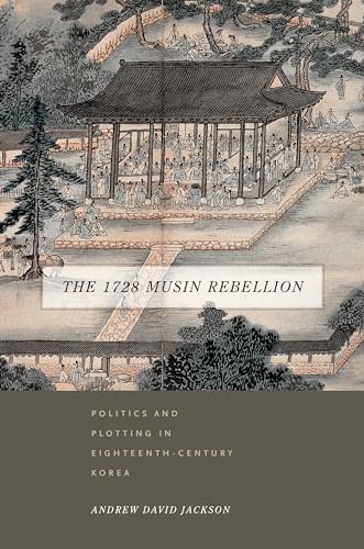 9780824852726: The 1728 Musin Rebellion: Politics and Plotting in Eighteenth-Century Korea