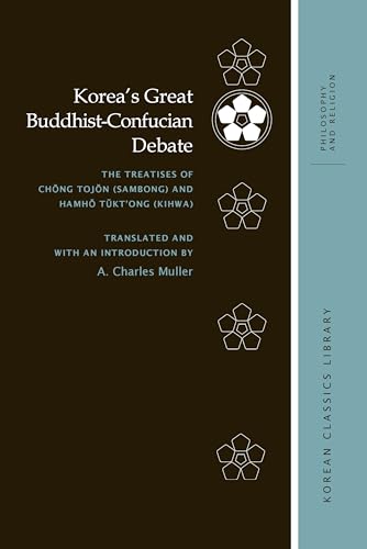 Beispielbild fr Korea's Great Buddhist-Confucian Debate (Korean Classics Library: Philosophy and Religion): The Treatises of Ch?ng Toj?n (Sambong) and Hamh? T?kt'ong (Kihwa) zum Verkauf von WorldofBooks