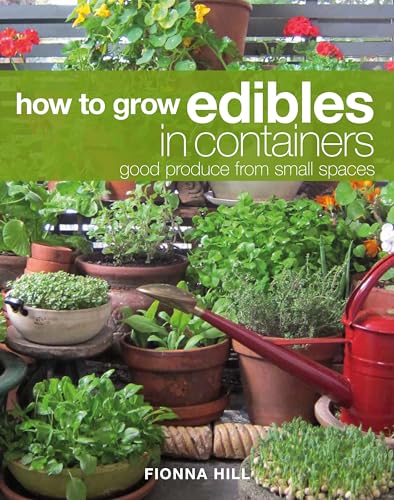 9780824853822: How to Grow Edibles in Containers: Good Produce from Small Spaces