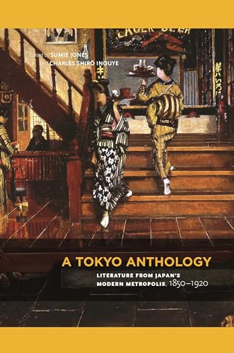 Stock image for A Tokyo Anthology: Literature from Japan's Modern Metropolis, 1850?1920 for sale by GF Books, Inc.
