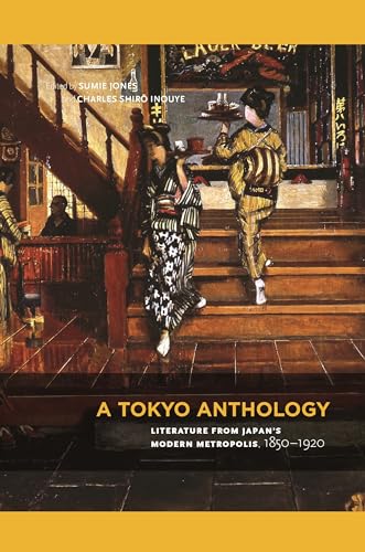 Stock image for A Tokyo Anthology: Literature from Japan?s Modern Metropolis, 1850?1920 for sale by BooksElleven