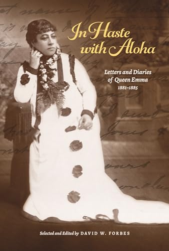 Beispielbild fr In Haste with Aloha: Letters and Diaries of Queen Emma, 1881?1885 zum Verkauf von GF Books, Inc.