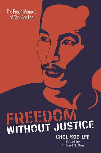 Stock image for Freedom Without Justice: The Prison Memoirs of Chol Soo Lee for sale by Revaluation Books