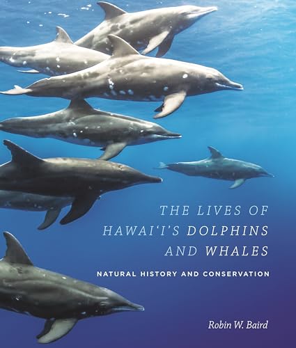 

The Lives of Hawaiâiâs Dolphins and Whales: Natural History and Conservation