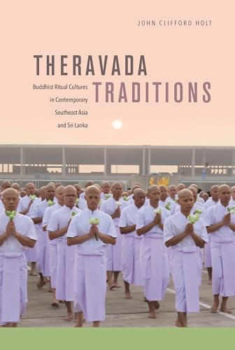 Stock image for Theravada Traditions: Buddhist Ritual Cultures in Contemporary Southeast Asia and Sri Lanka for sale by GF Books, Inc.