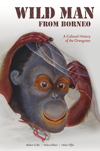 Beispielbild fr Wild Man From Borneo: A Cultural History of the Orangutan zum Verkauf von Powell's Bookstores Chicago, ABAA