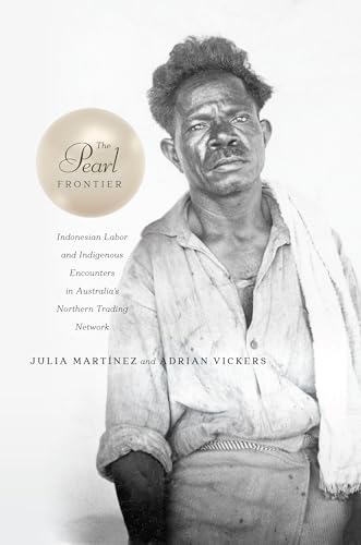 Stock image for The Pearl Frontier: Indonesian Labor and Indigenous Encounters in Australia's Northern Trading Network for sale by SecondSale