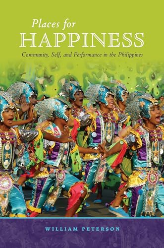 Beispielbild fr Places for Happiness: Community, Self, and Performance in the Philippines zum Verkauf von Books From California
