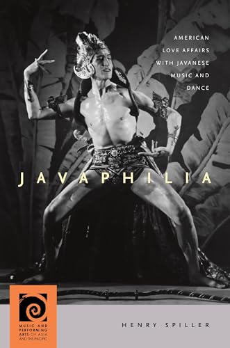 9780824875220: Javaphilia: American Love Affairs With Javanese Music and Dance