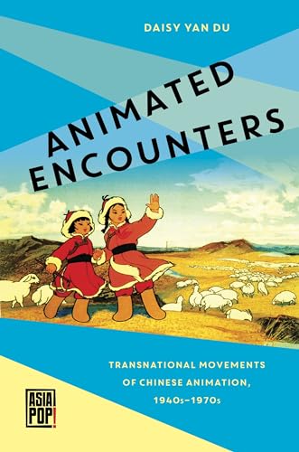 Imagen de archivo de Animated Encounters: Transnational Movements of Chinese Animation, 1940s 1970s a la venta por Revaluation Books