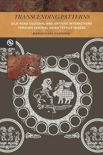 Beispielbild fr Transcending Patterns: Silk Road Cultural and Artistic Interactions through Central Asian Textile Images (Perspectives on the Global Past) zum Verkauf von BooksRun