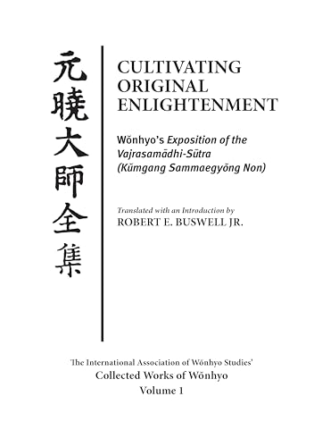 Imagen de archivo de Cultivating Original Enlightenment: Wonhyo's Exposition of the Vajrasamadhi-Sutra (Kumgang Sammaegyong Non) (Collected Works of Wonhyo) a la venta por WorldofBooks