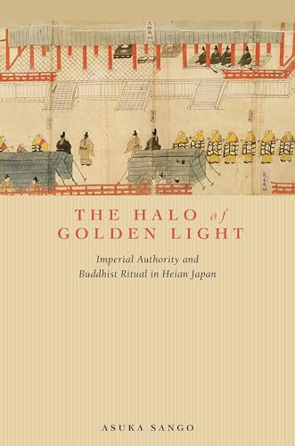 9780824879310: The Halo of Golden Light: Imperial Authority and Buddhist Ritual in Heian Japan