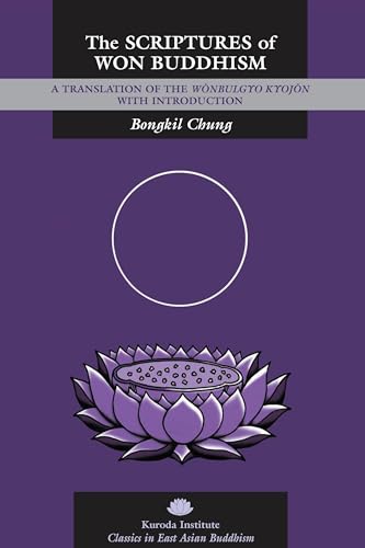 Beispielbild fr The Scriptures of Won Buddhism: A Translation of Wonbulgyo Kyojon With Introduction zum Verkauf von Revaluation Books