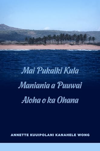 Imagen de archivo de Mai Pukaiki Kula Maniania a Puuwai Aloha O Ka Ohana a la venta por Blackwell's