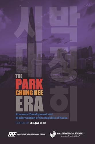 Beispielbild fr The Park Chung Hee Era: Economic Development and Modernization of the Republic of Korea zum Verkauf von Books From California