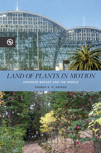 Stock image for Land of Plants in Motion: Japanese Botany and the World (Perspectives on the Global Past) for sale by HPB-Emerald