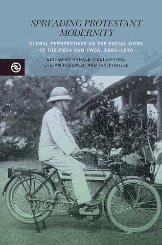 Imagen de archivo de Spreading Protestant Modernity: Global Perspectives on the Social Work of the YMCA and YWCA, 1889?1970 (Perspectives on the Global Past) a la venta por Front Cover Books