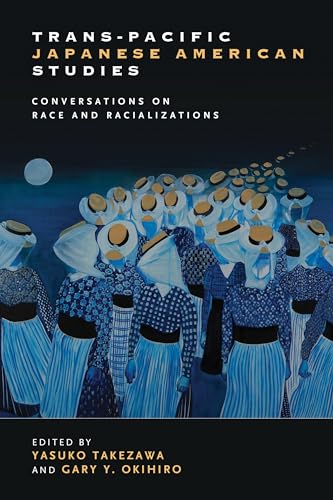 Stock image for Trans-pacific Japanese American Studies: Conversations on Race and Racializations for sale by Revaluation Books