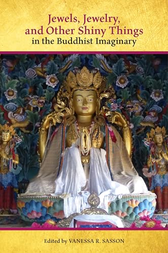 Stock image for Jewels, Jewelry, and Other Shiny Things in the Buddhist Imaginary for sale by Books Unplugged