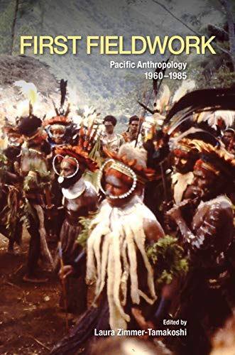 Imagen de archivo de First Fieldwork: Pacific Anthropology, 19601985 a la venta por Revaluation Books
