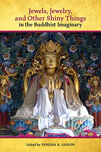 Stock image for Jewels, Jewelry, and Other Shiny Things in the Buddhist Imaginary for sale by PBShop.store US