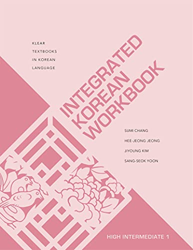 Beispielbild fr Integrated Korean Workbook: High Intermediate 1 (KLEAR Textbooks in Korean Language, 45) zum Verkauf von Richard J Barbrick