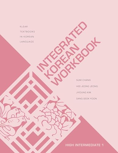 Stock image for Integrated Korean Workbook: High Intermediate 1 (KLEAR Textbooks in Korean Language, 45) for sale by Books Unplugged