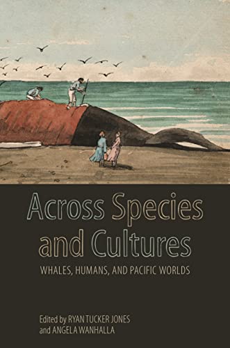 Stock image for Across Species and Cultures: Whales, Humans, and Pacific Worlds (Asia Pacific Flows) for sale by Books Unplugged