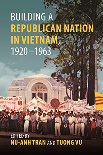 Stock image for Building a Republican Nation in Vietnam, 1920-1963 for sale by Blackwell's