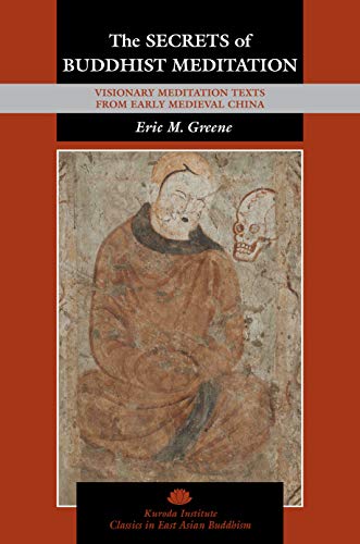 Beispielbild fr The Secrets of Buddhist Meditation: Visionary Meditation Texts from Early Medieval China zum Verkauf von Revaluation Books